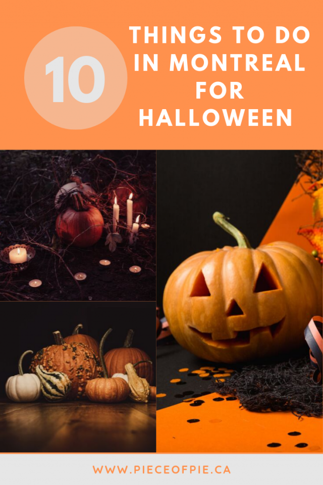 Top 10 things to do in Montreal for Halloween PIECE OF PIE Tales of